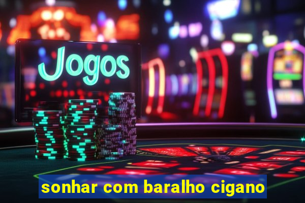 sonhar com baralho cigano